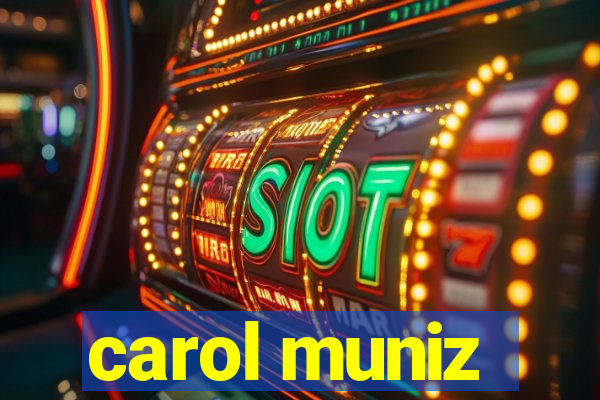 carol muniz